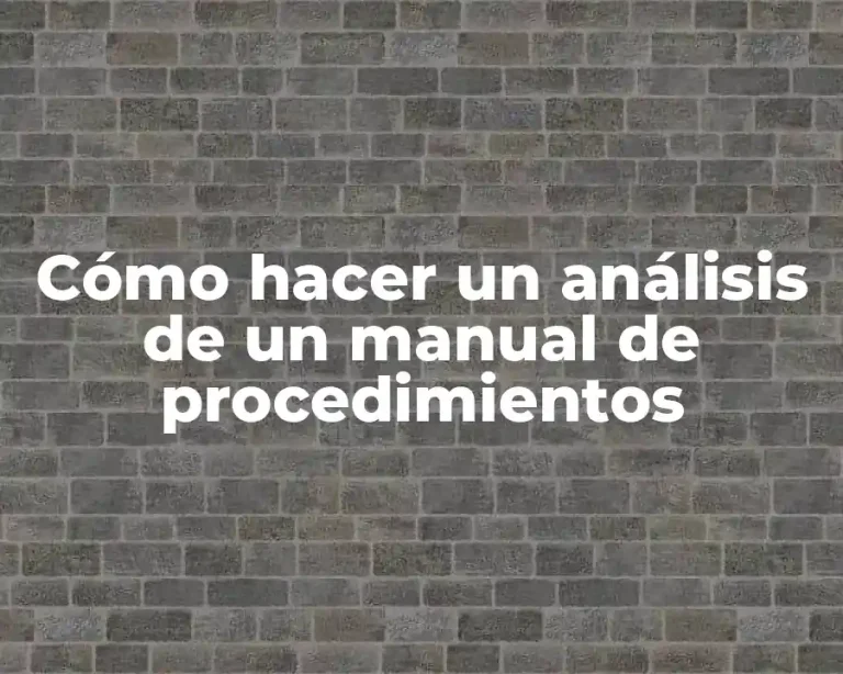 Cómo hacer un análisis de un manual de procedimientos