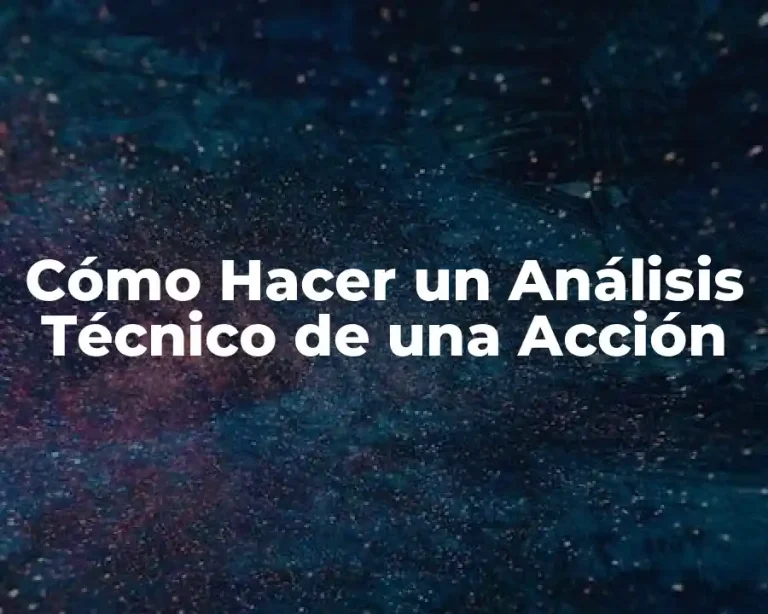 Cómo Hacer un Análisis Técnico de una Acción