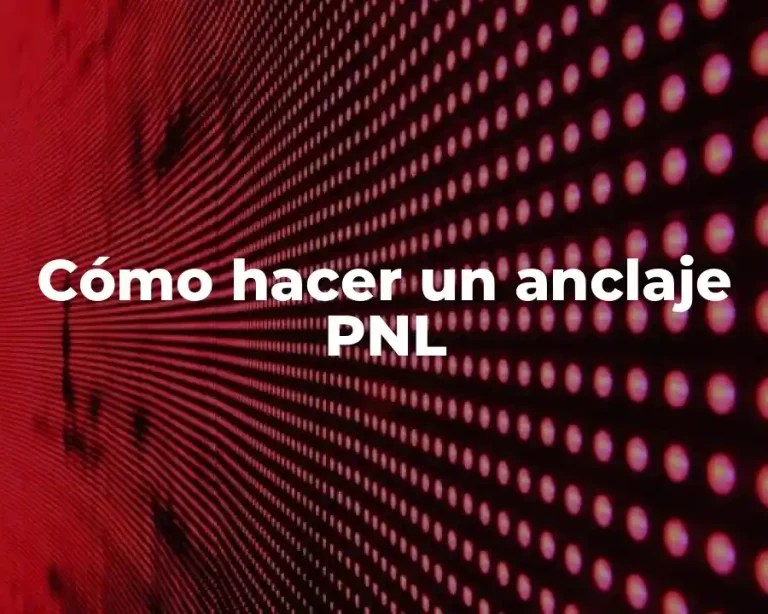 Cómo hacer un anclaje PNL