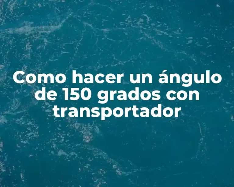 Como hacer un ángulo de 150 grados con transportador