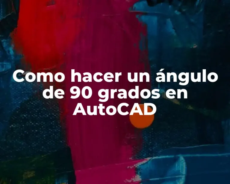 Como hacer un ángulo de 90 grados en AutoCAD