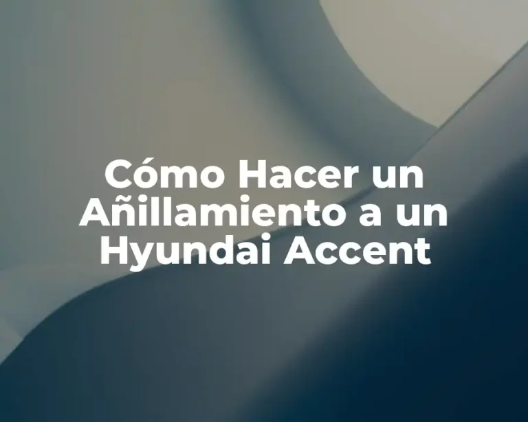 Cómo Hacer un Añillamiento a un Hyundai Accent