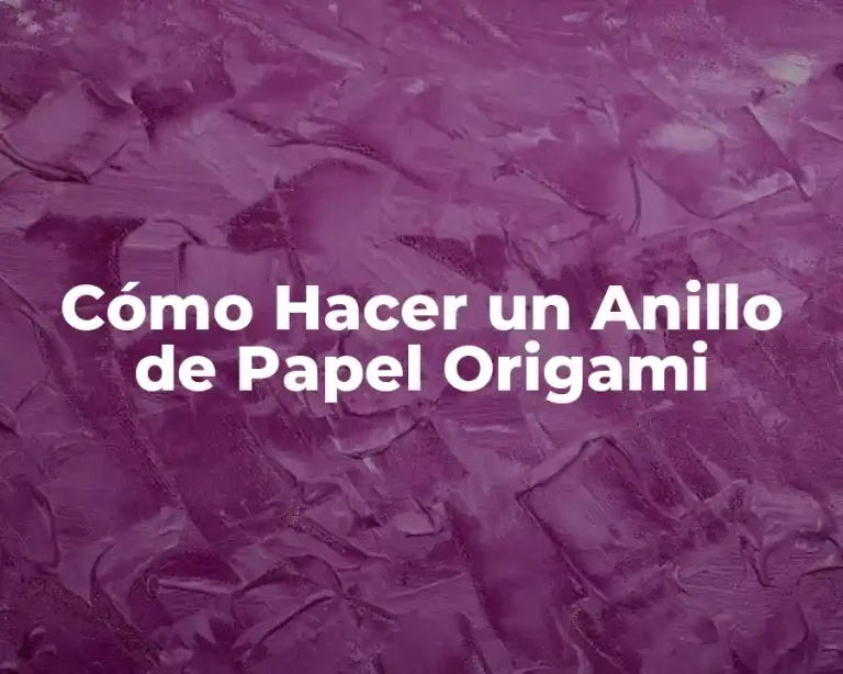 Cómo Hacer un Anillo de Papel Origami
