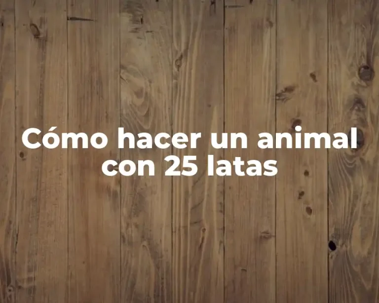 Cómo hacer un animal con 25 latas