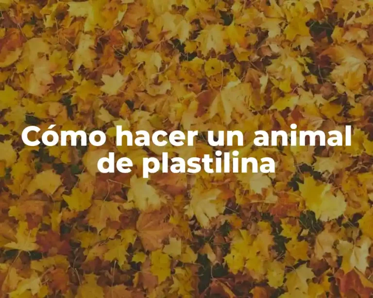 Cómo hacer un animal de plastilina