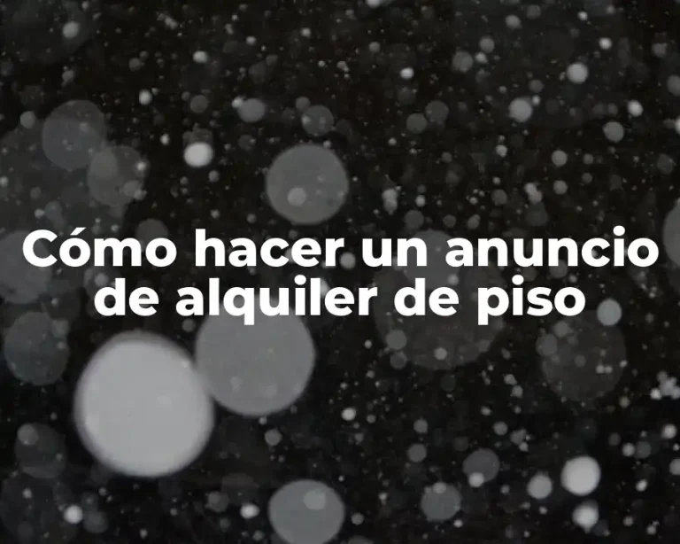 Cómo hacer un anuncio de alquiler de piso