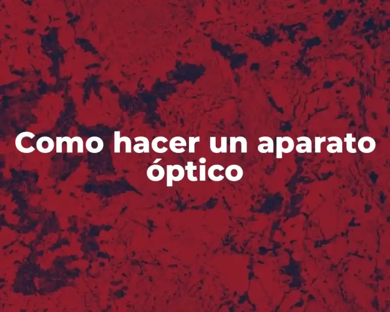Como hacer un aparato óptico