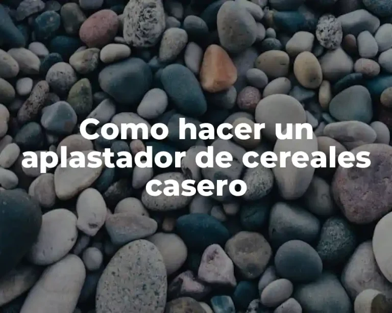 Como hacer un aplastador de cereales casero