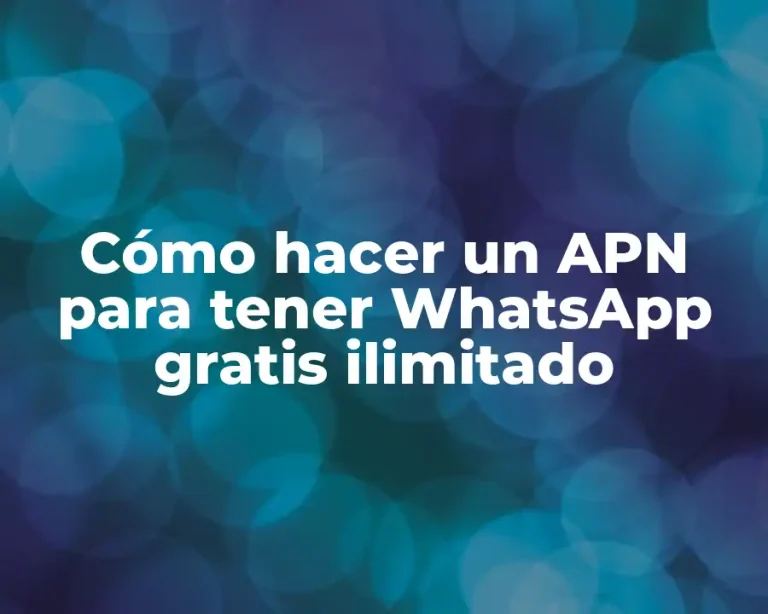 Cómo hacer un APN para tener WhatsApp gratis ilimitado