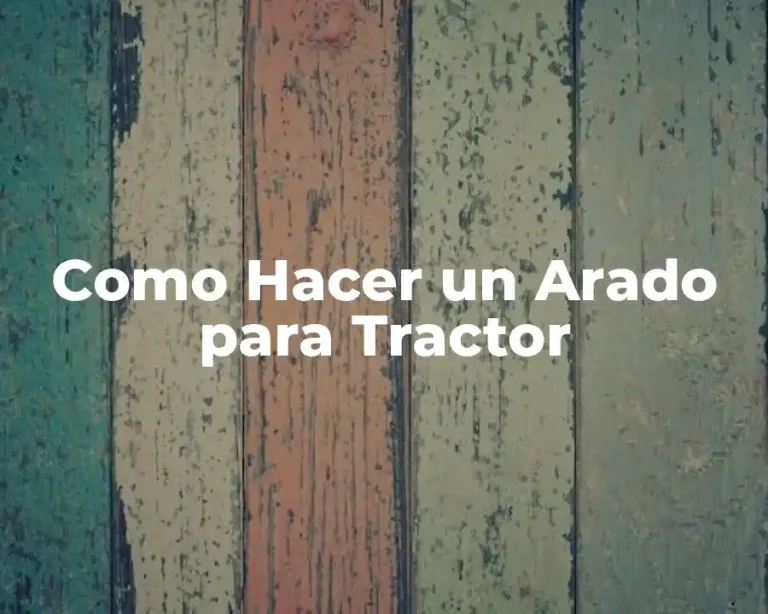 Como Hacer un Arado para Tractor