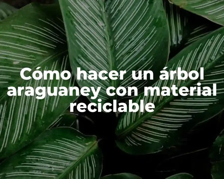 Cómo hacer un árbol araguaney con material reciclable