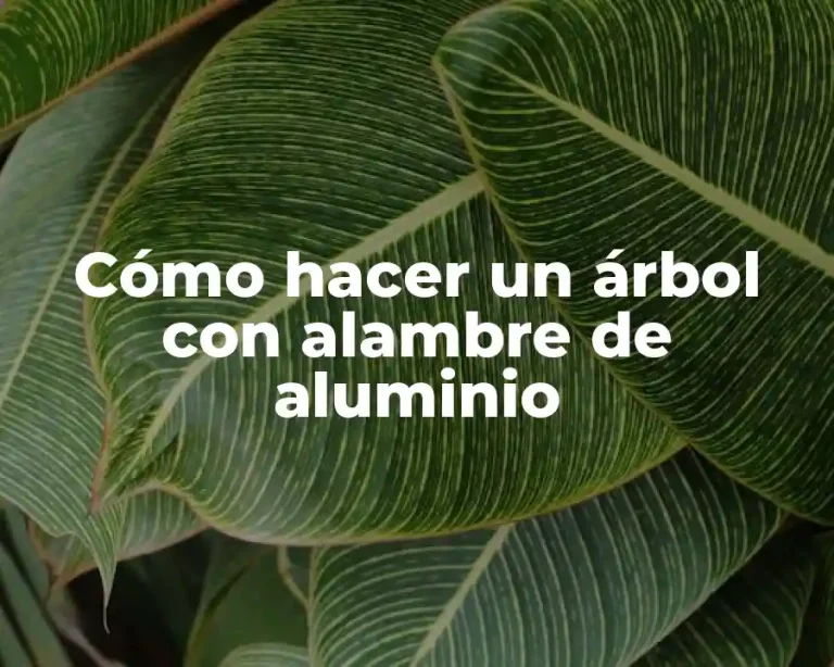Cómo hacer un árbol con alambre de aluminio