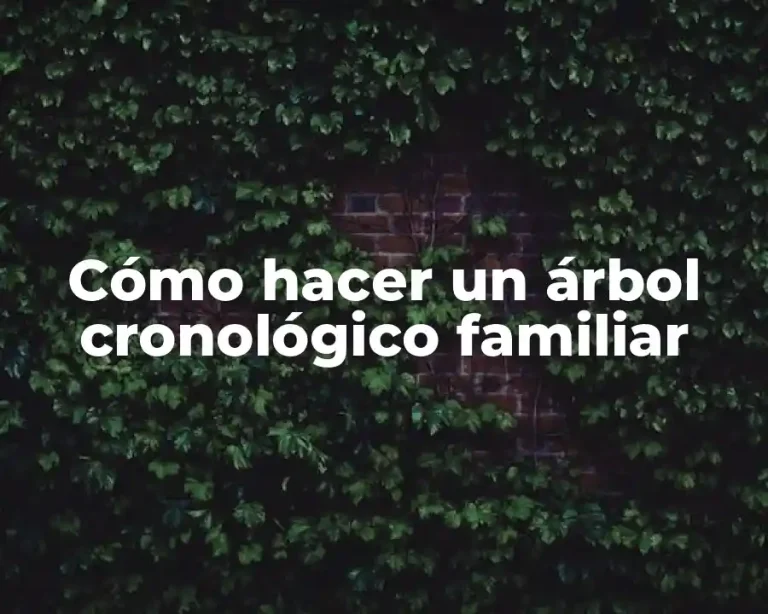 Cómo hacer un árbol cronológico familiar