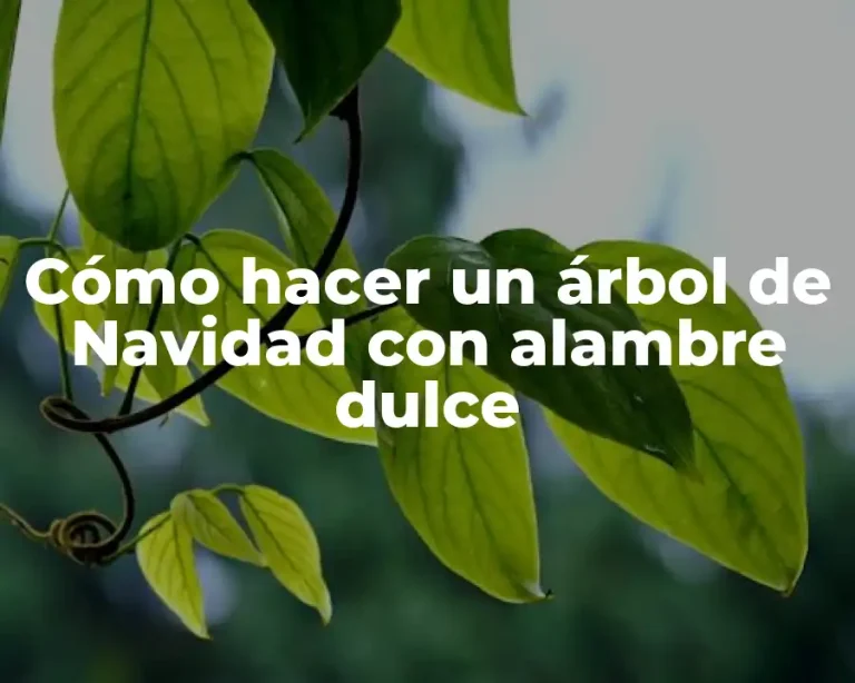 Cómo hacer un árbol de Navidad con alambre dulce