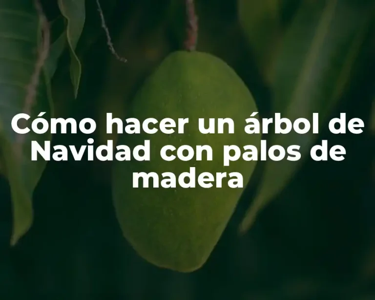 Cómo hacer un árbol de Navidad con palos de madera