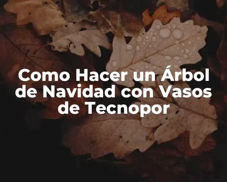 Como Hacer un Árbol de Navidad con Vasos de Tecnopor