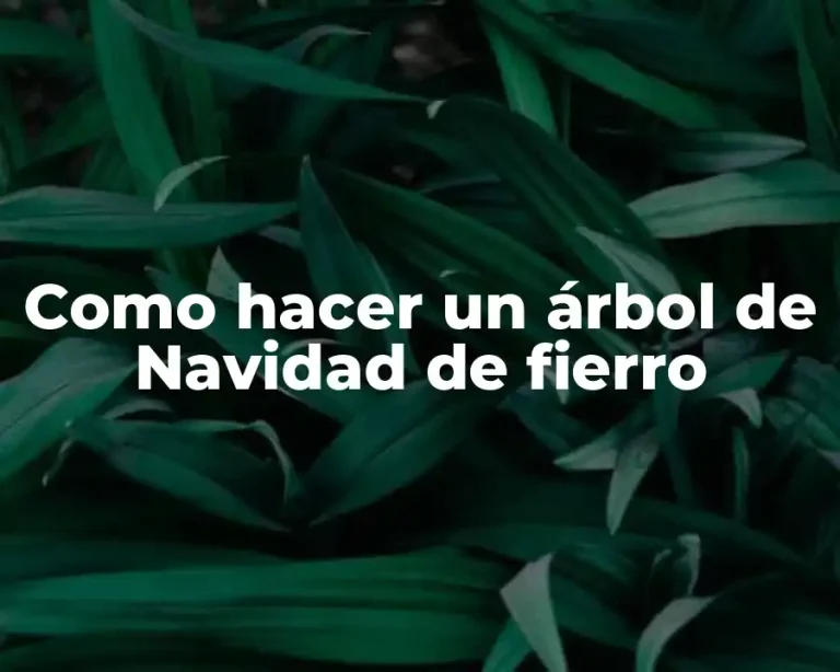 Como hacer un árbol de Navidad de fierro