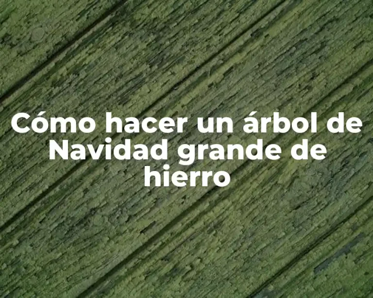 Cómo hacer un árbol de Navidad grande de hierro
