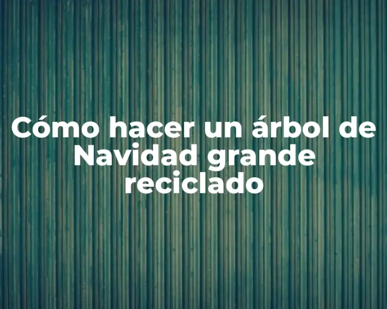 Cómo hacer un árbol de Navidad grande reciclado