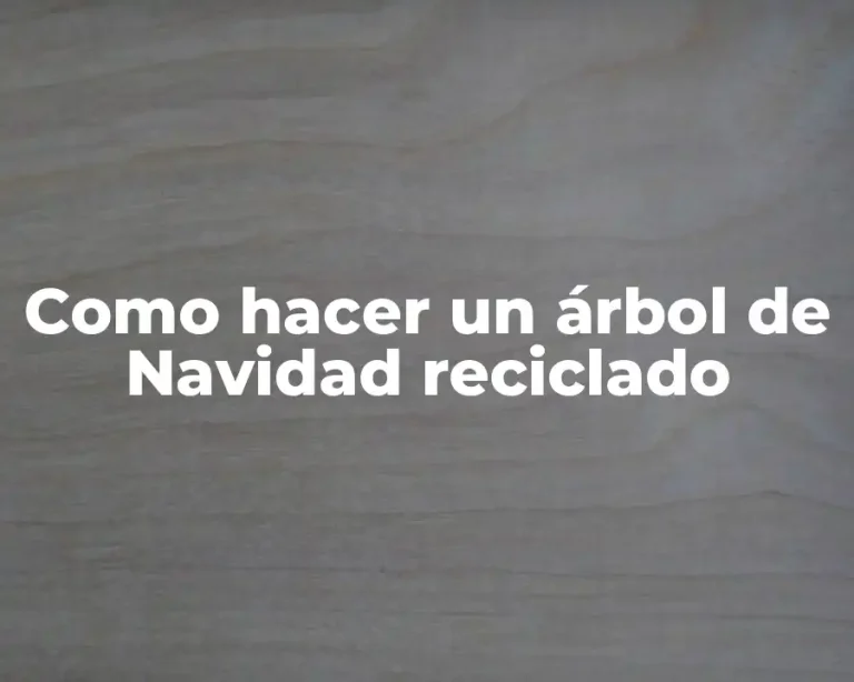 Como hacer un árbol de Navidad reciclado