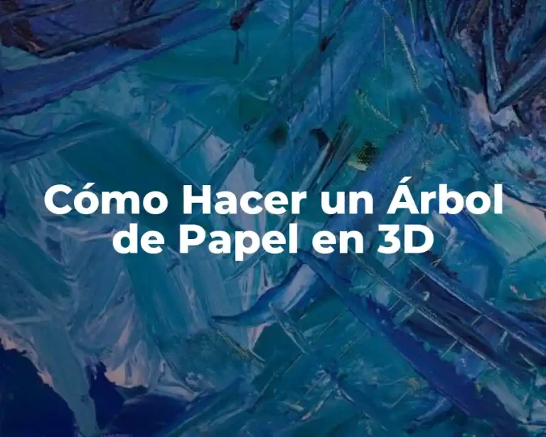 Cómo Hacer un Árbol de Papel en 3D