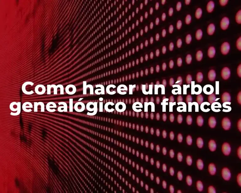 Como hacer un árbol genealógico en francés