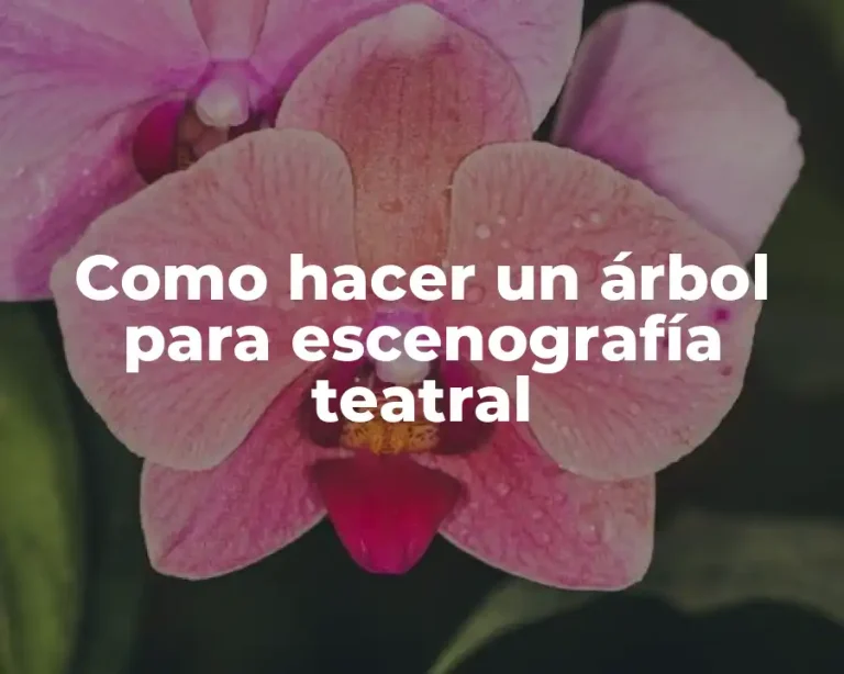 Como hacer un árbol para escenografía teatral