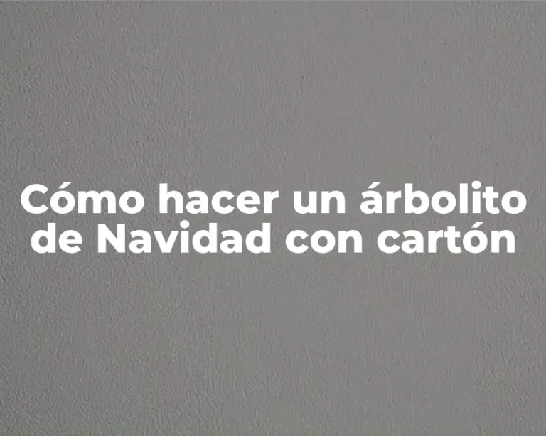 Cómo hacer un árbolito de Navidad con cartón