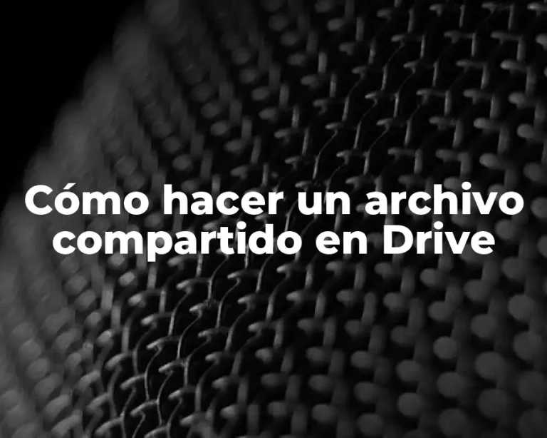 Cómo hacer un archivo compartido en Drive
