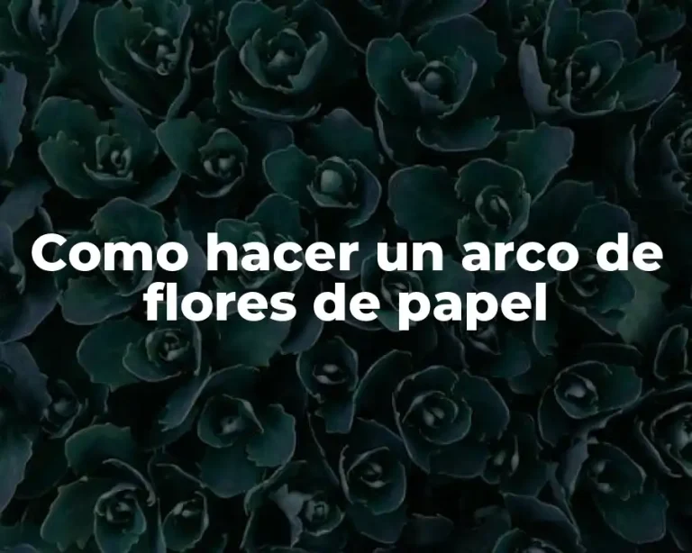 Como hacer un arco de flores de papel
