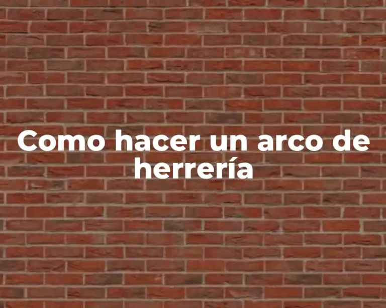 Como hacer un arco de herrería