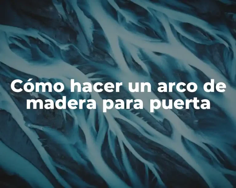 Cómo hacer un arco de madera para puerta