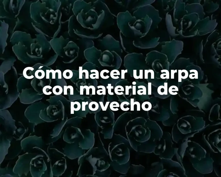 Cómo hacer un arpa con material de provecho