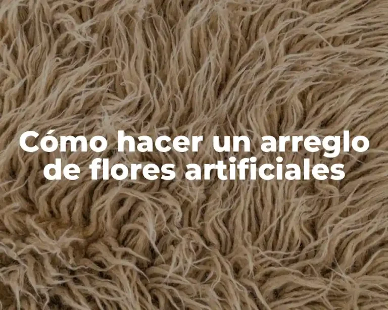 Cómo hacer un arreglo de flores artificiales