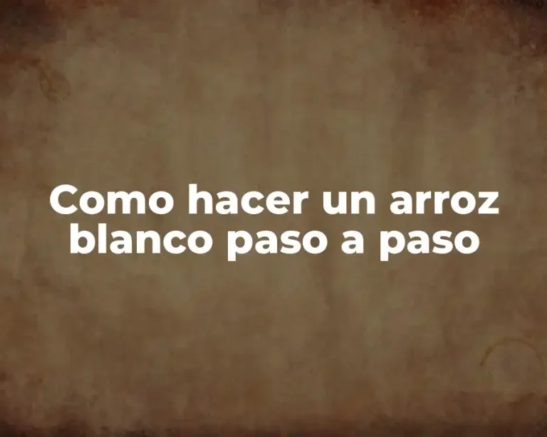 Como hacer un arroz blanco paso a paso