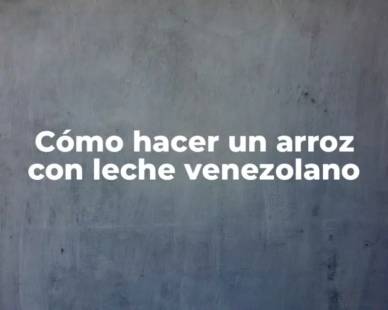 Cómo hacer un arroz con leche venezolano