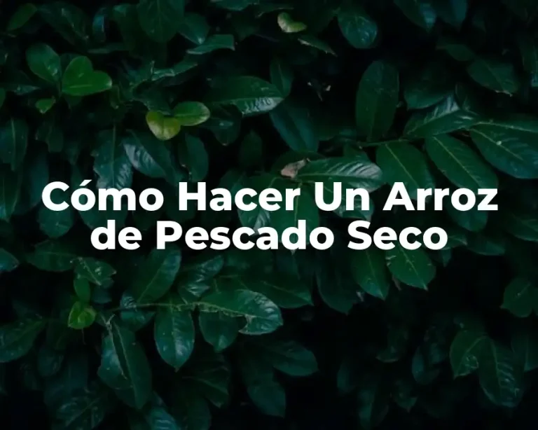 Cómo Hacer Un Arroz de Pescado Seco