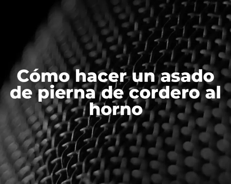 Cómo hacer un asado de pierna de cordero al horno
