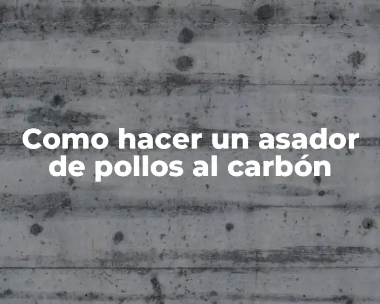 Como hacer un asador de pollos al carbón