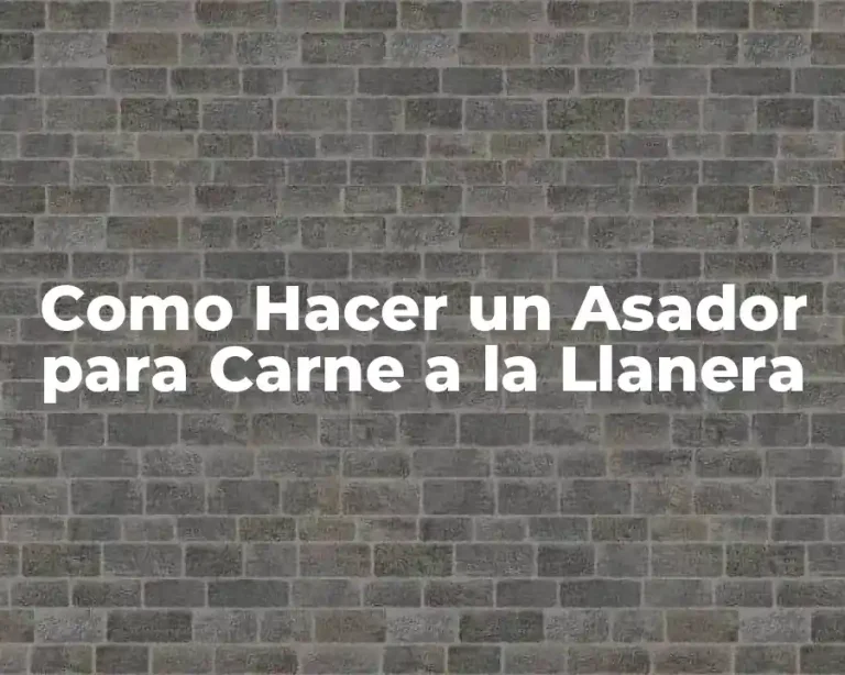 Como Hacer un Asador para Carne a la Llanera