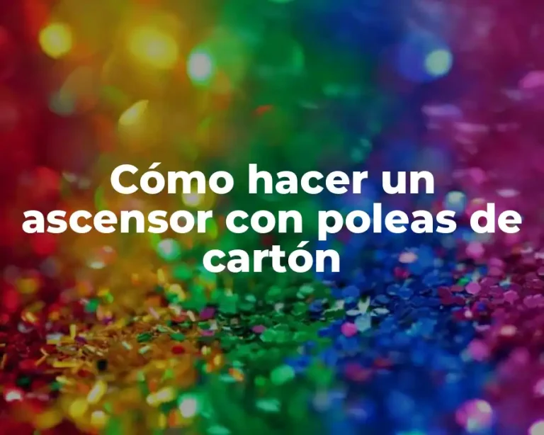 Cómo hacer un ascensor con poleas de cartón