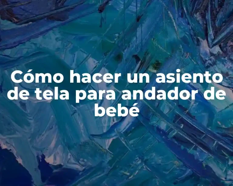 Cómo hacer un asiento de tela para andador de bebé