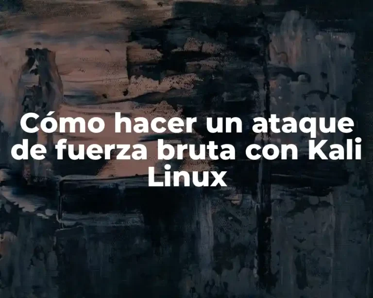 Cómo hacer un ataque de fuerza bruta con Kali Linux