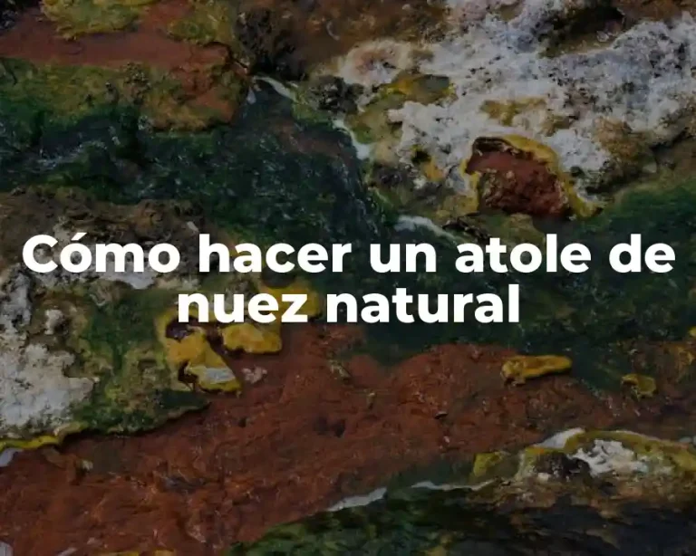 Cómo hacer un atole de nuez natural
