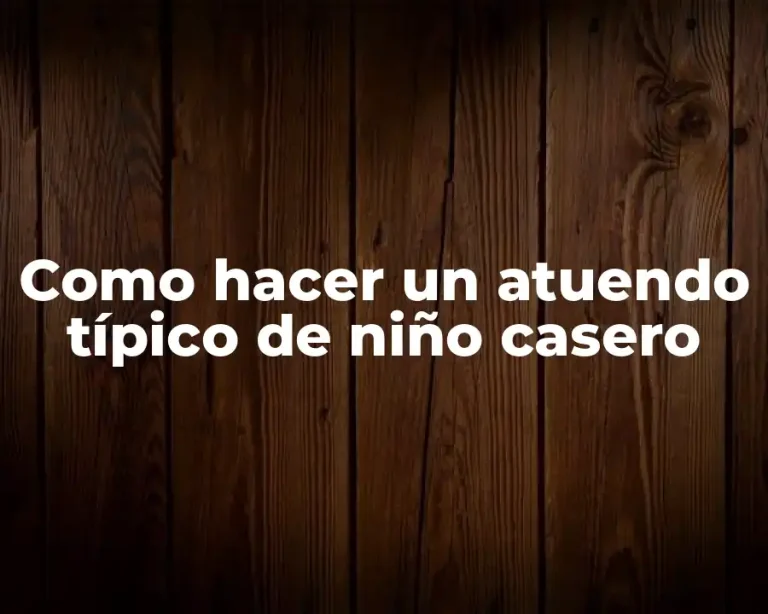 Como hacer un atuendo típico de niño casero