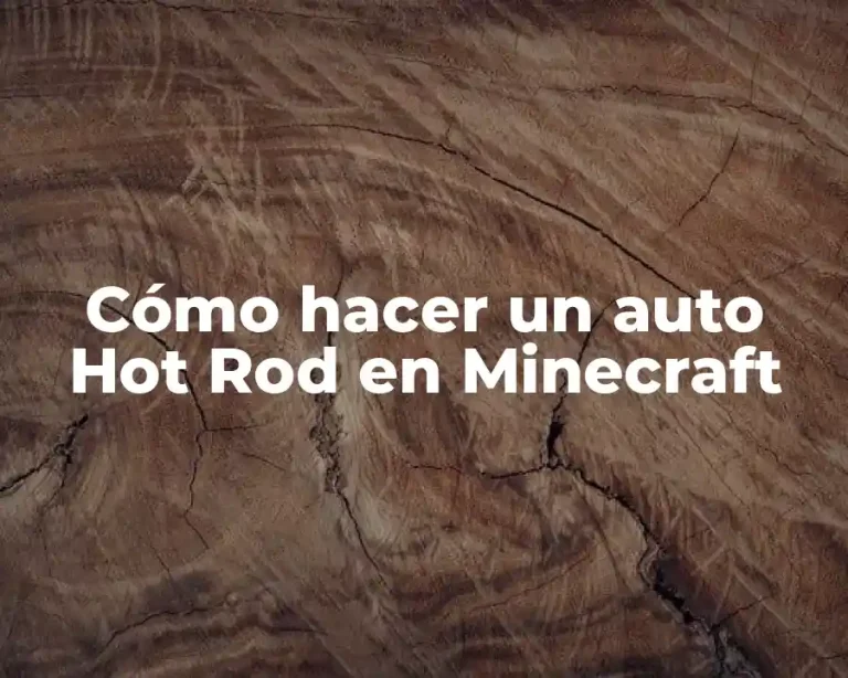 Cómo hacer un auto Hot Rod en Minecraft