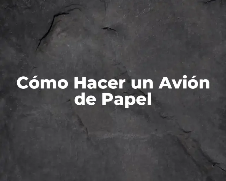 Cómo Hacer un Avión de Papel
