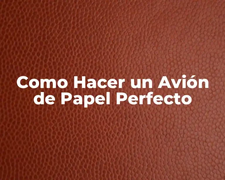 Como Hacer un Avión de Papel Perfecto