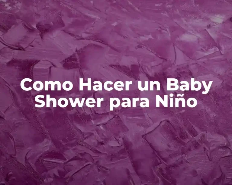 Como Hacer un Baby Shower para Niño