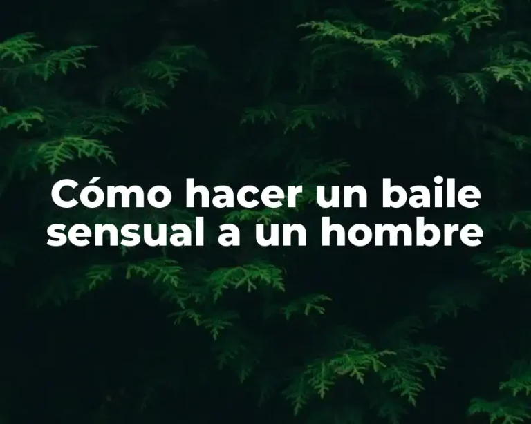 Cómo hacer un baile sensual a un hombre